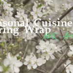 Seasonal Cuisine – Spring Wraps
