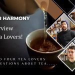 Tea for Harmony – An Interview with Tea Lovers!